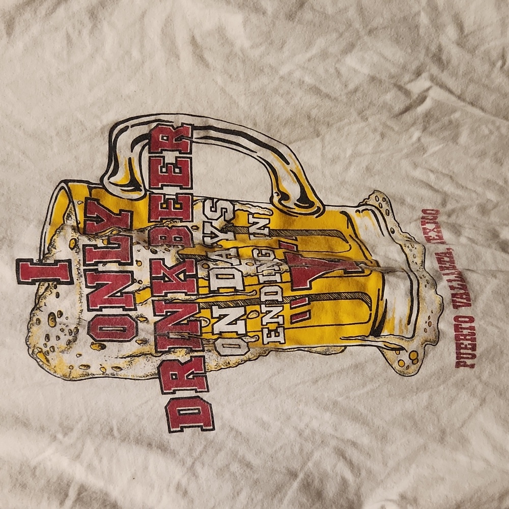 Only drink in days ending with Y, tshirt